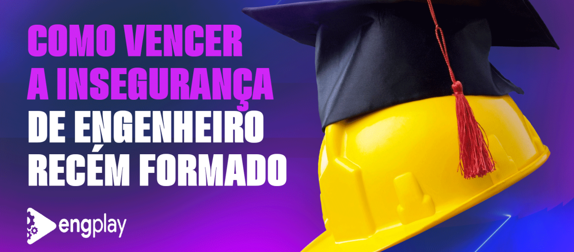 capa-blog-Como-vencer-a-insegurança-de-engenheiro-recém-formado.---